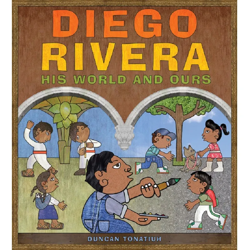 Front cover of the children's book "Diego Rivera: His World and Ours"