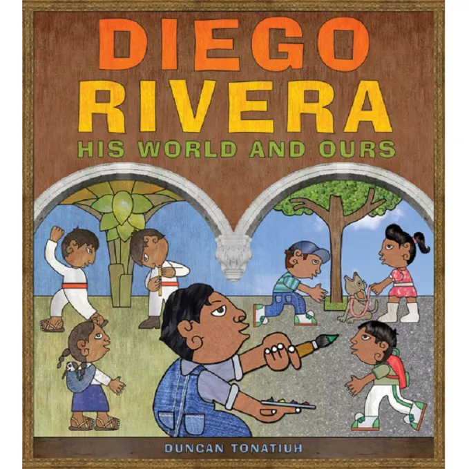 Front cover of the children's book "Diego Rivera: His World and Ours"